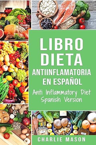 Libro Dieta antiinflamatoria en Español Anti Inflammatory Diet Spanish Version (Spanish Edition)