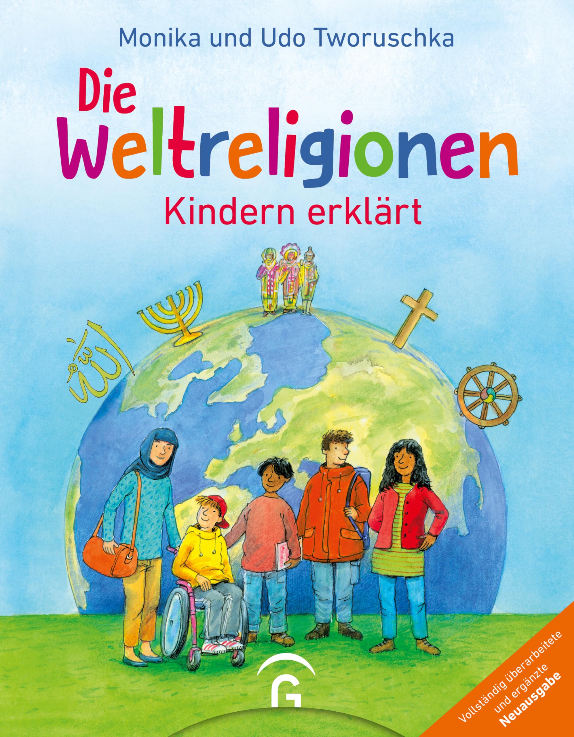 Die Weltreligionen - Kindern erklärt: Neuausgabe - Ab 8 Jahren - - Mit Online-Lexikon und didaktisch-religionspädagogischen Impulsen zum Download