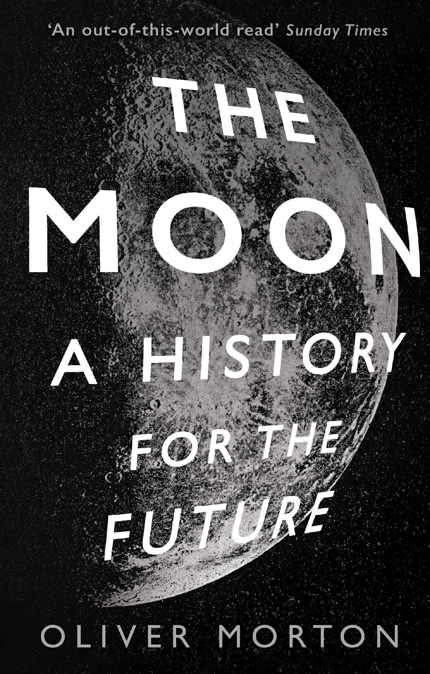 Profile Books The Moon: A History for the Future