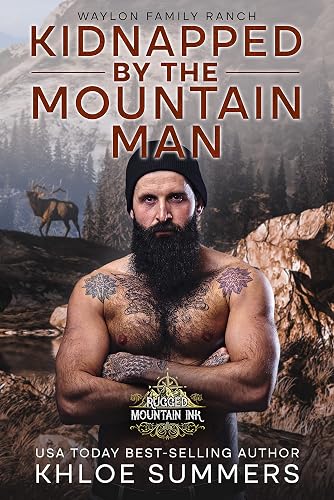Kidnapped by the Mountain Man : An Age Gap, Curvy Girl, Protector, Cowboy Romance (Waylon Family Ranch (Rugged Mountain Ink) Book 2)