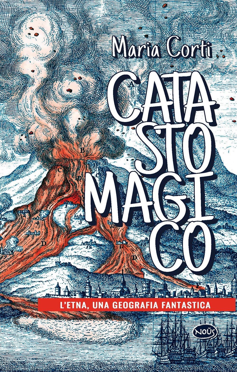 Catasto Magico. L'etna, Una Geografia Fantastica - 4