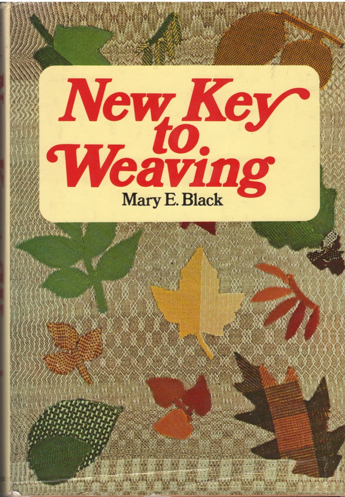 Buy New Key to Weaving: A Textbook of Hand Weaving for the Beginning ...