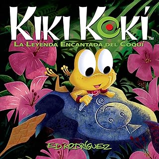 Kiki Kokí: La Leyenda Encantada del Coquí (Kiki Kokí: The Enchanted Legend of the Coquí Frog) (Spanish Edition)
