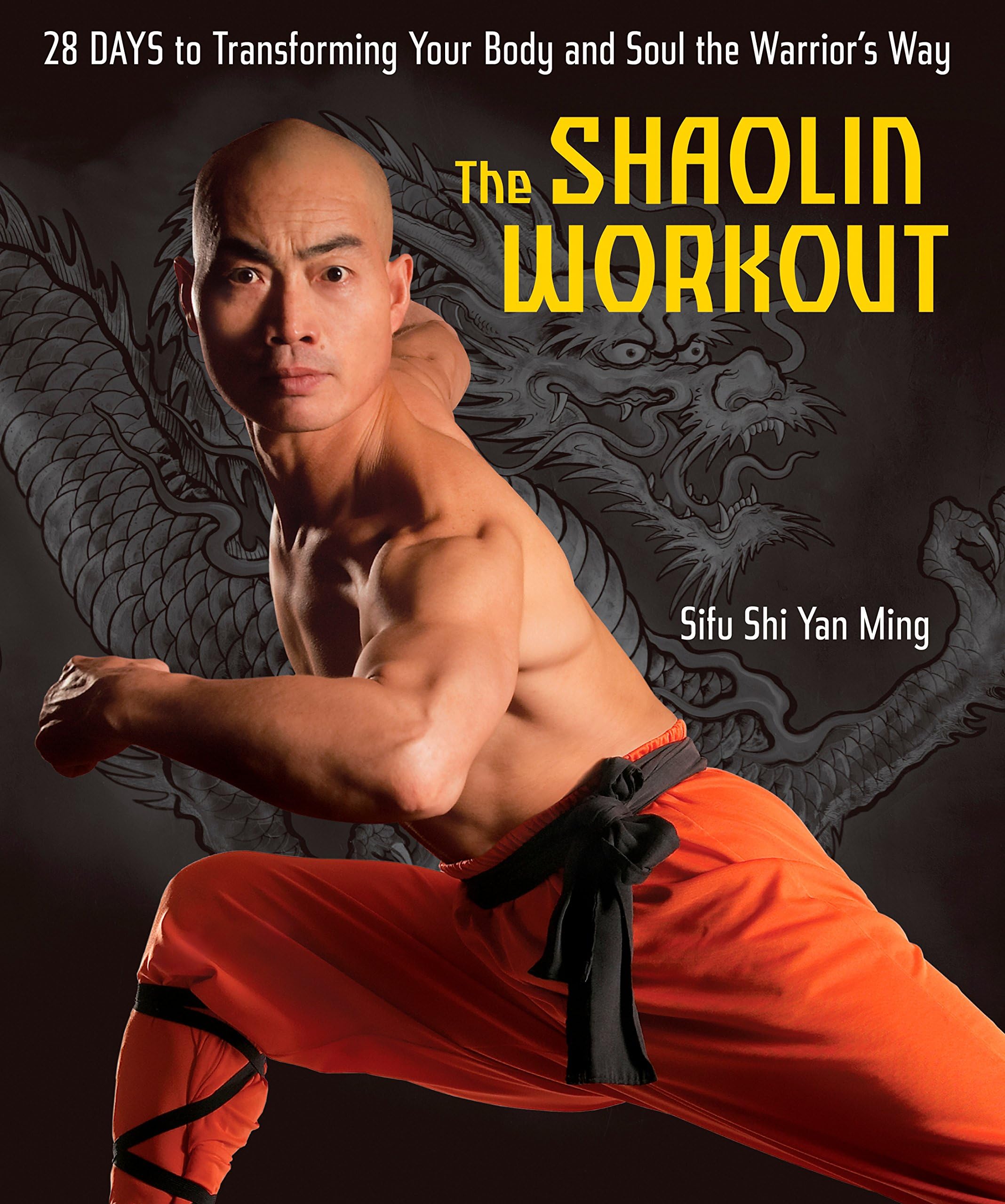 The Shaolin Workout: 28 Days to Transforming Your Body and Soul the Warrior's Way Kindle Edition