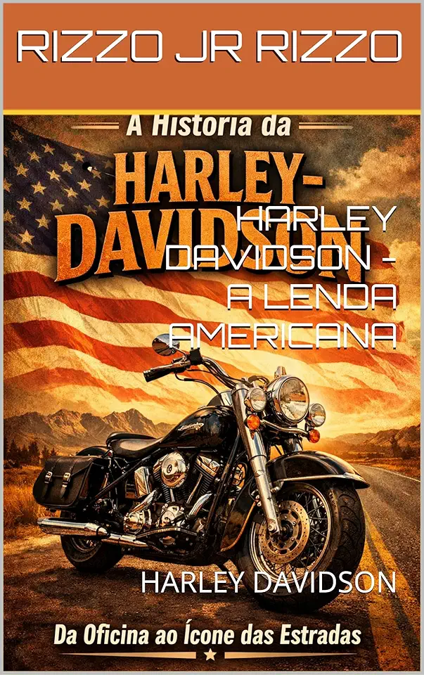 HARLEY DAVIDSON - A LENDA AMERICANA: HARLEY DAVIDSON