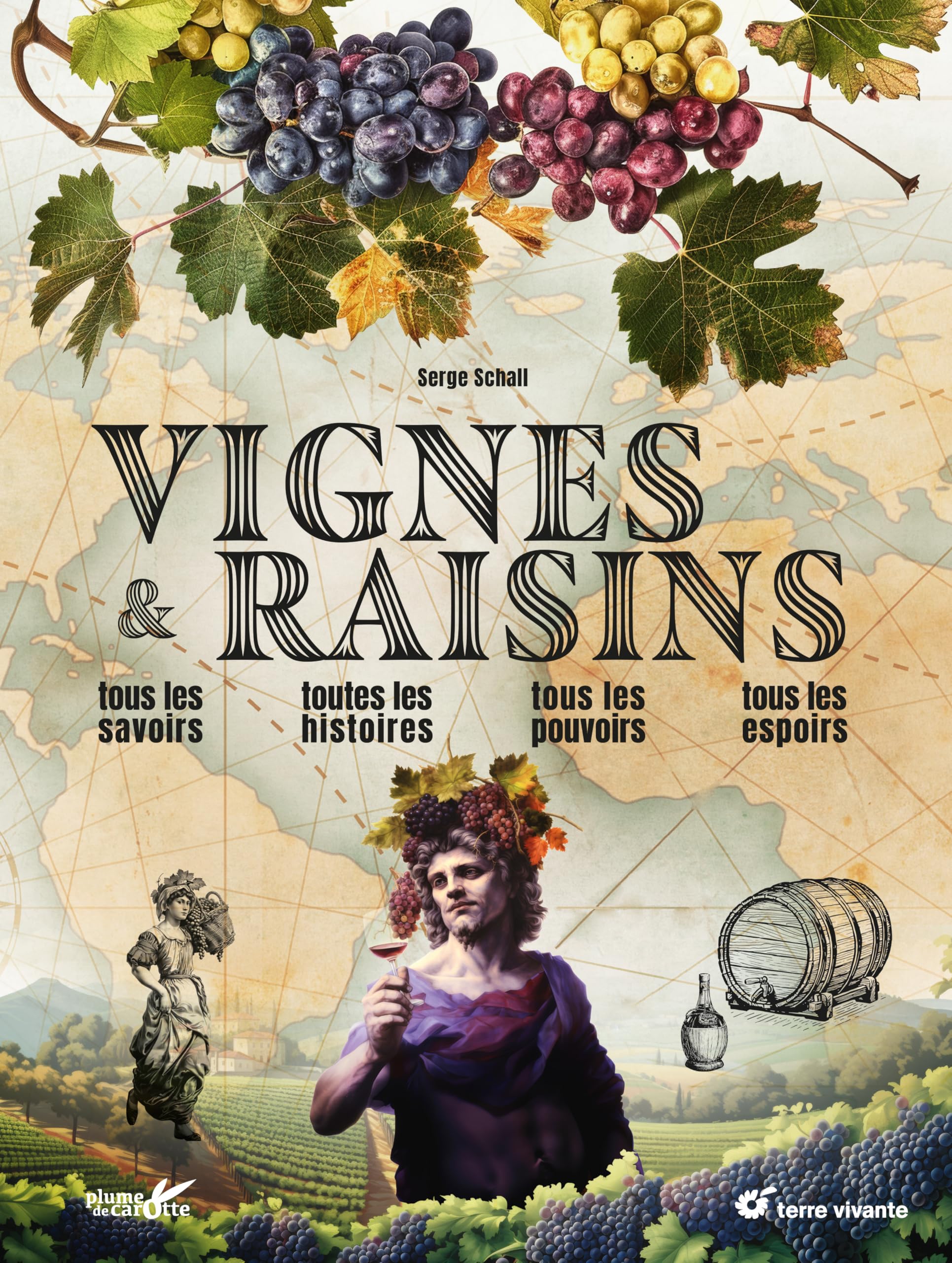Vignes et raisins: Tous les savoirs, toutes les histoires, tous les pouvoirs, tous les espoirs…