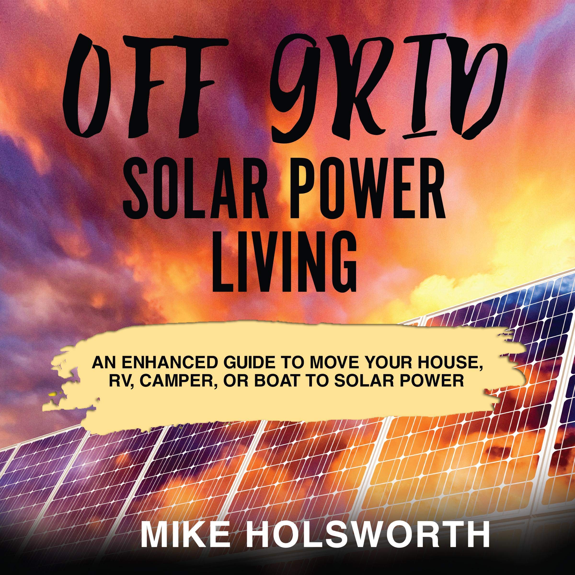 Off Grid Solar Power Living