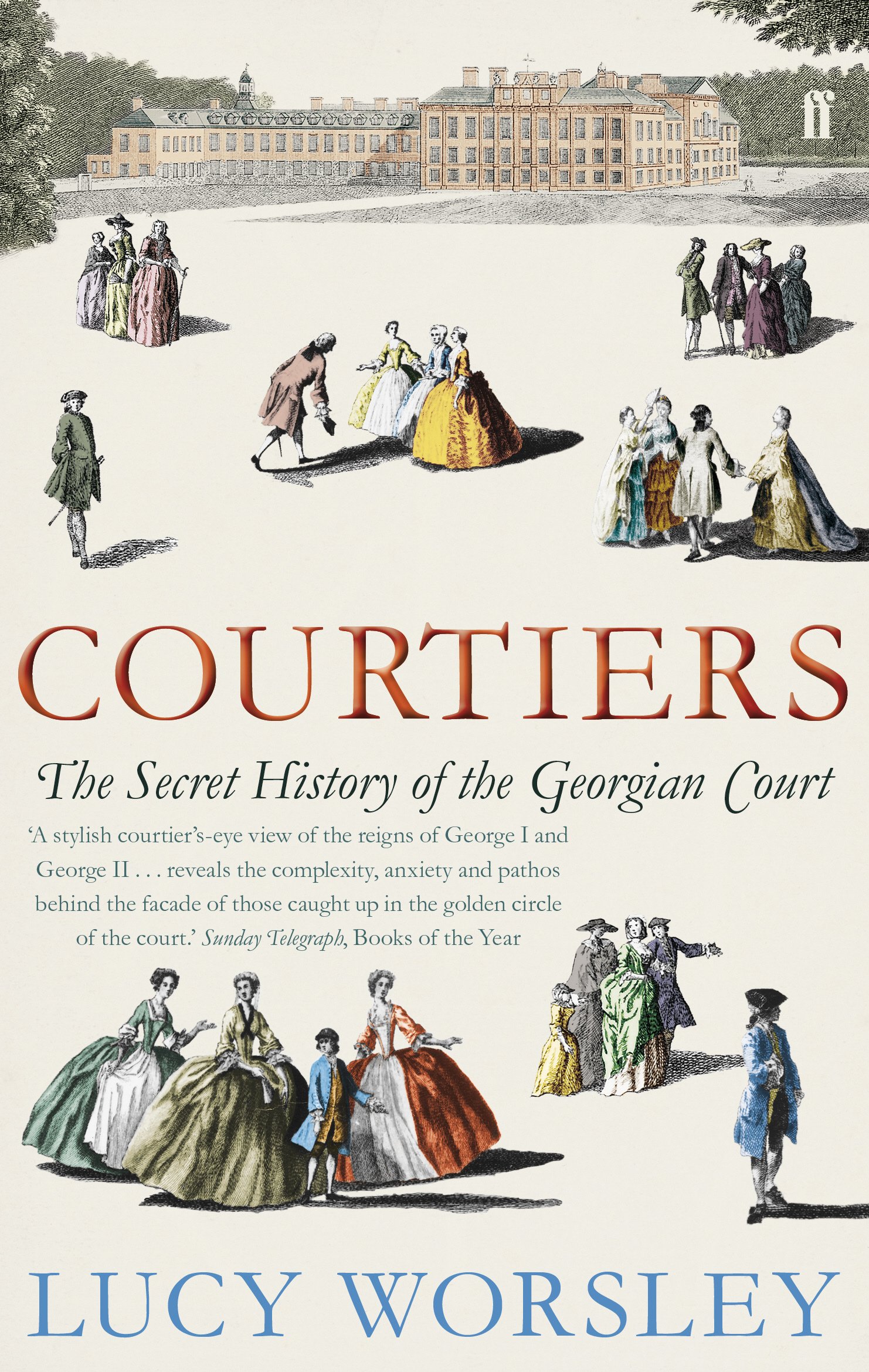 Courtiers: The Secret History of the Georgian Court Paperback – Import, 2 June 2011