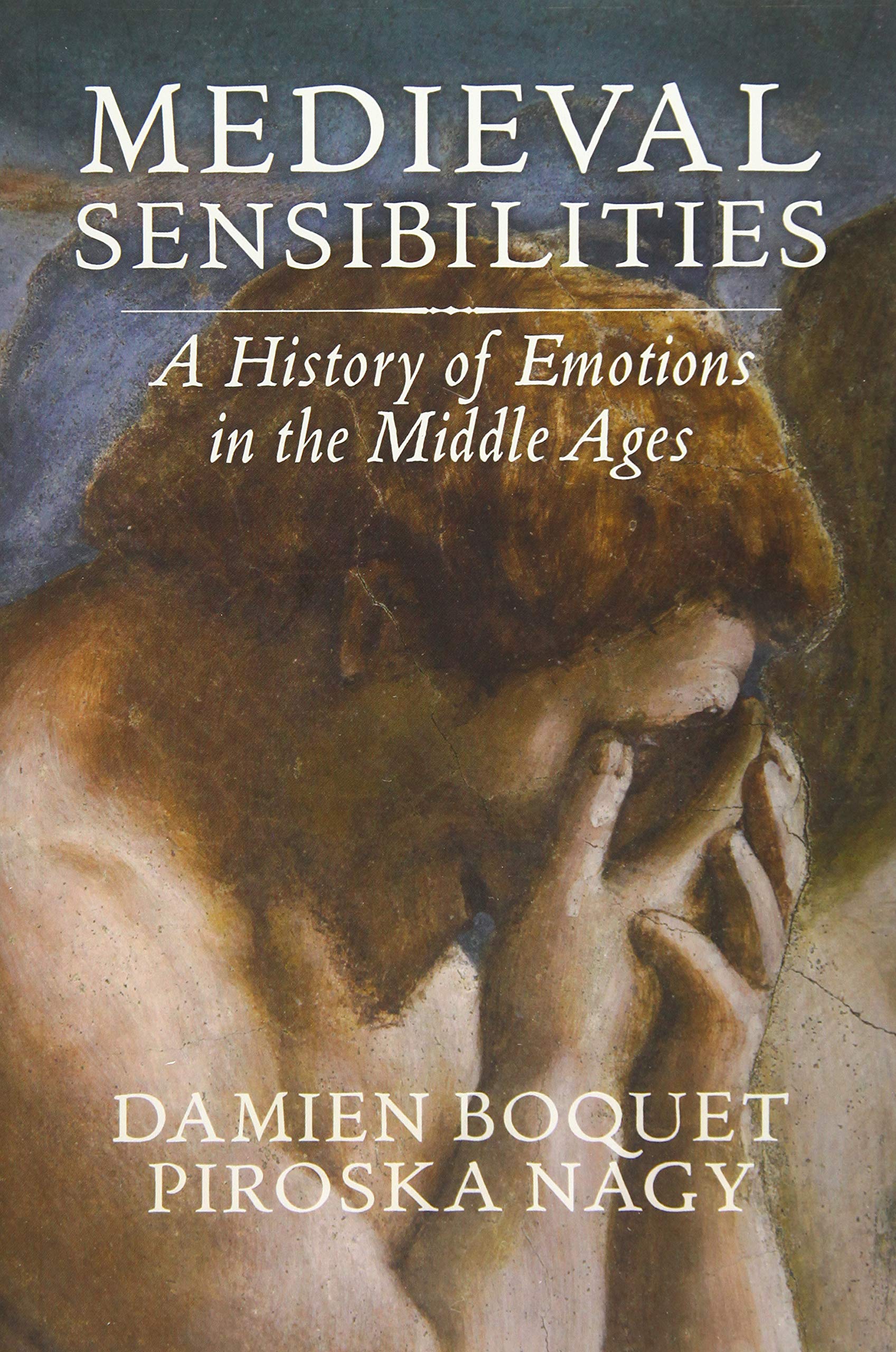 Medieval Sensibilities: A History of Emotions in the Middle Ages