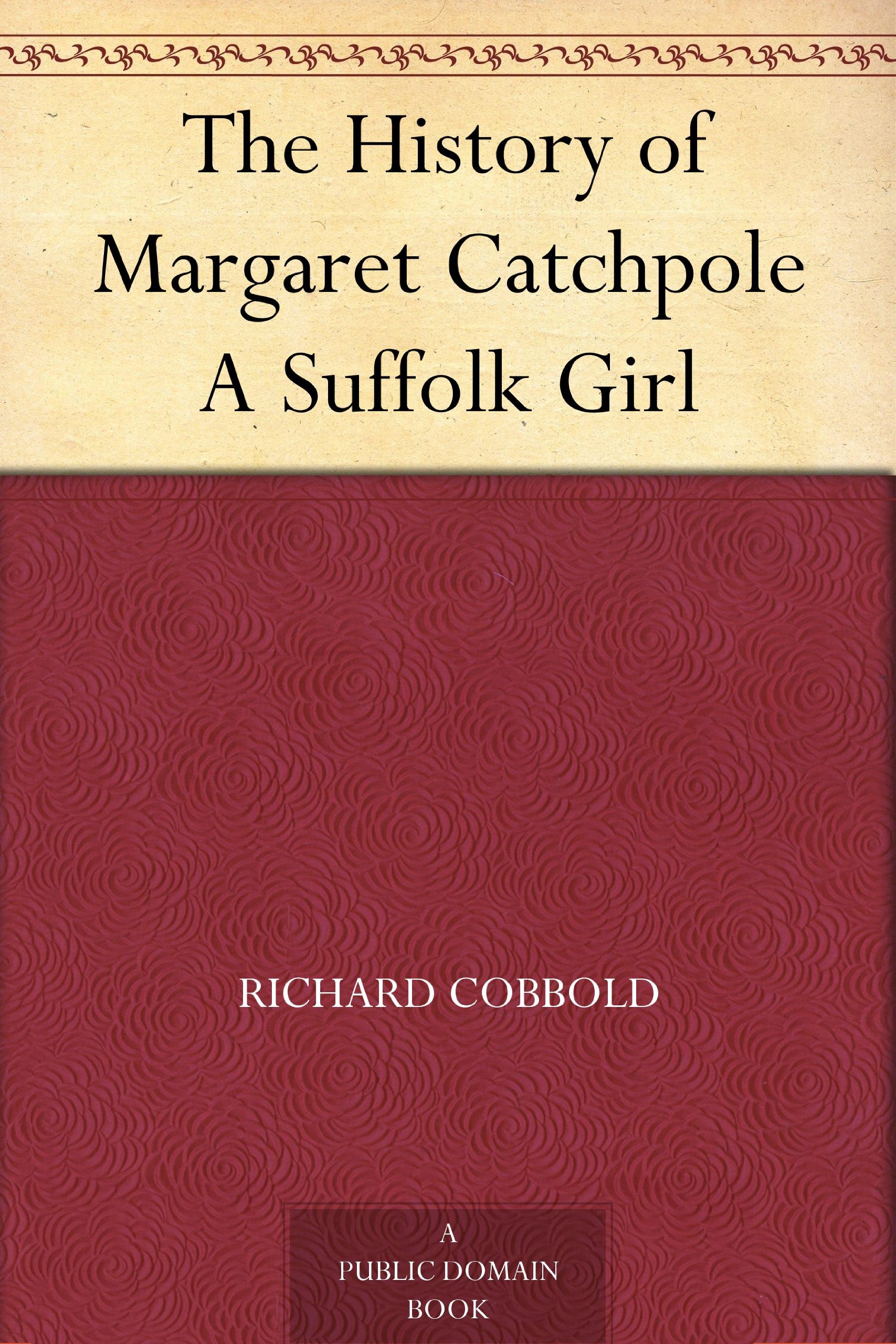 The History of Margaret Catchpole A Suffolk Girl