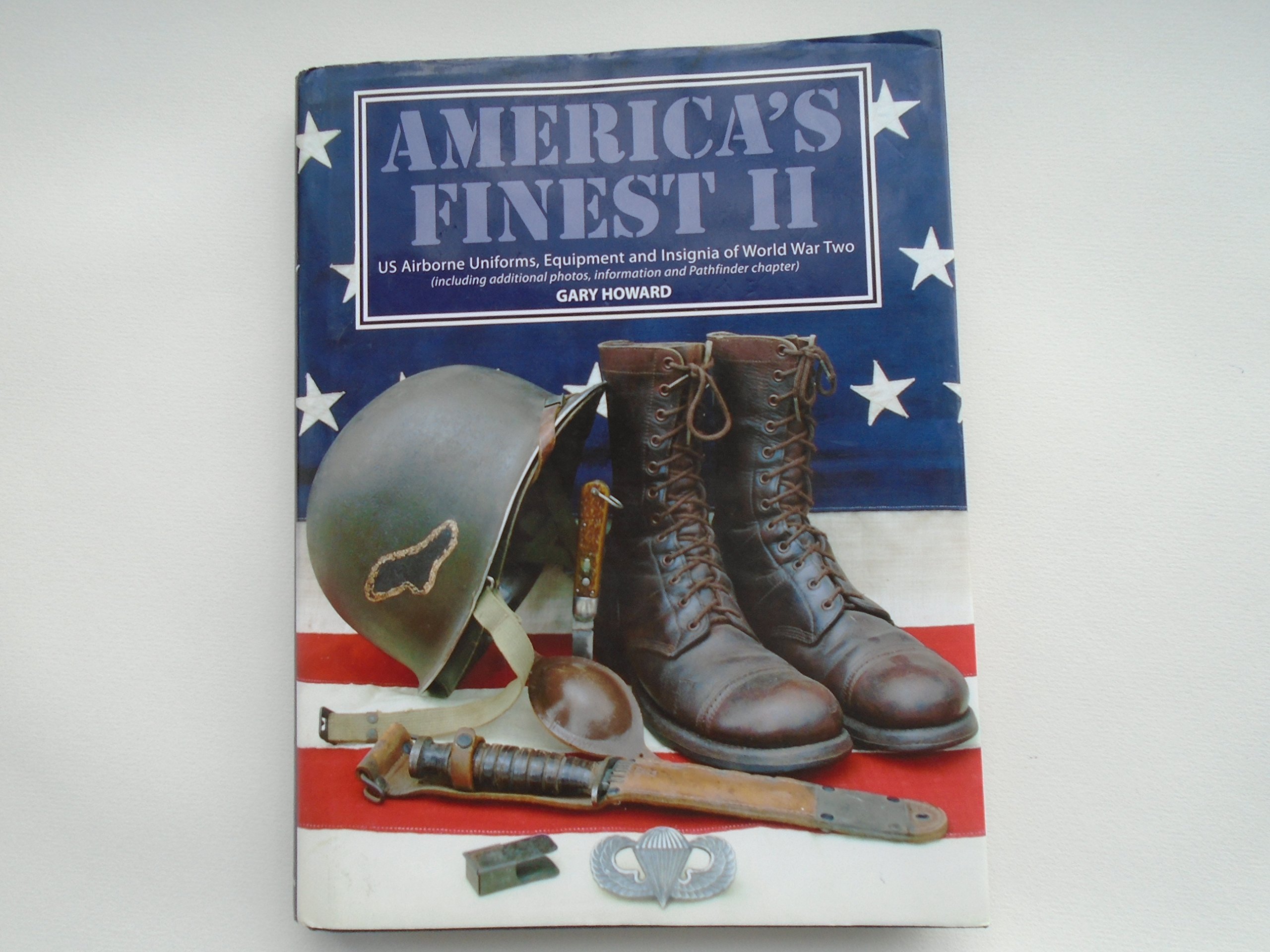 America's Finest: V.2: US Airborne Uniforms, Equipment and Insignia of World War Two (ETO): Vol 2