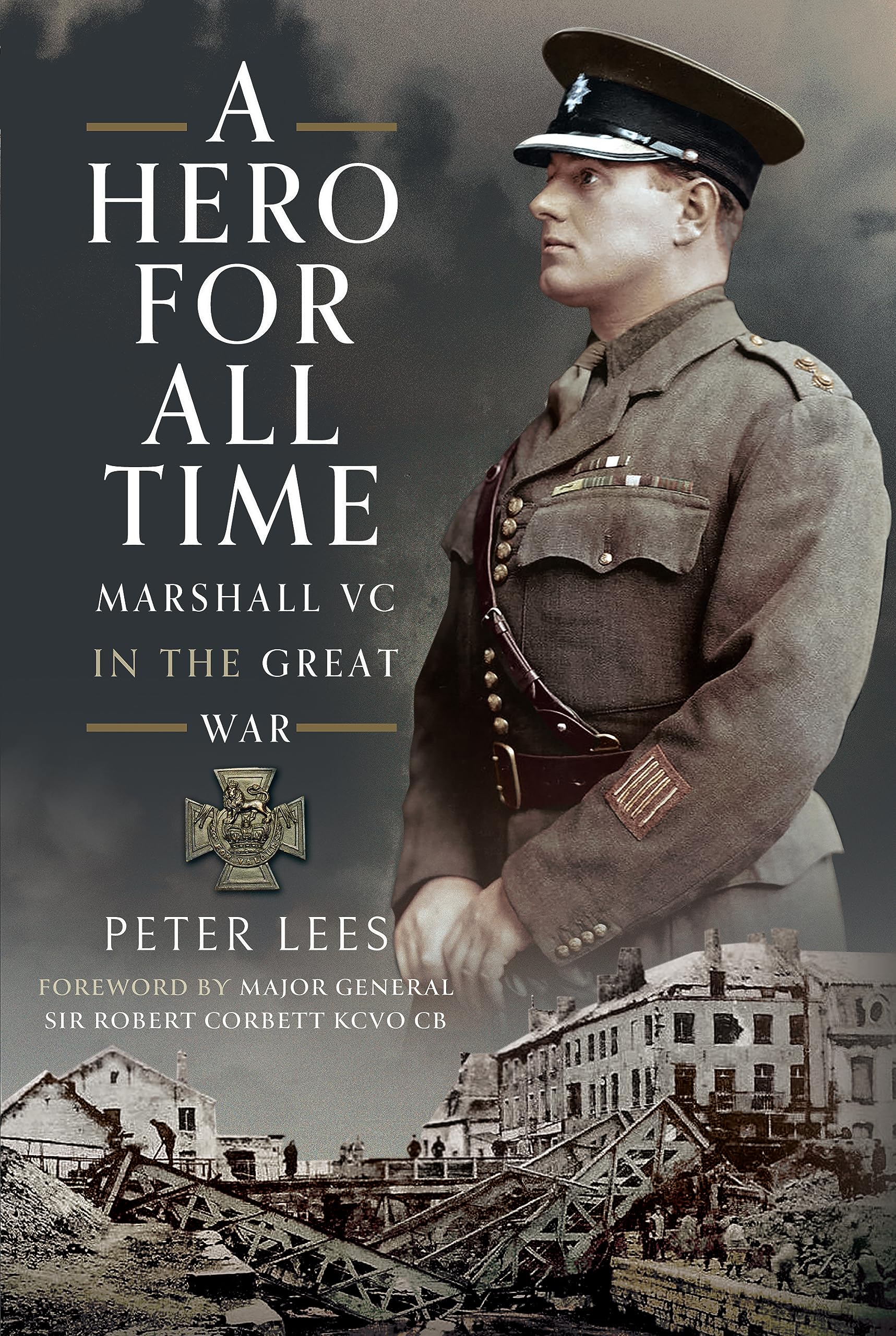 A Hero For All Times: Marshall VC in The Great War
