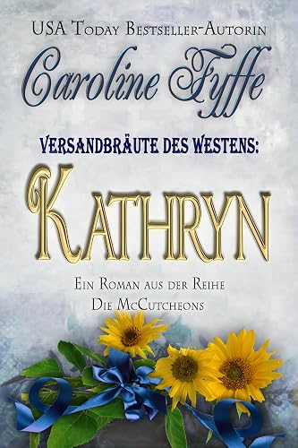 Versandbräute des Westens:Kathryn (Die McCutcheons, Buch 6)