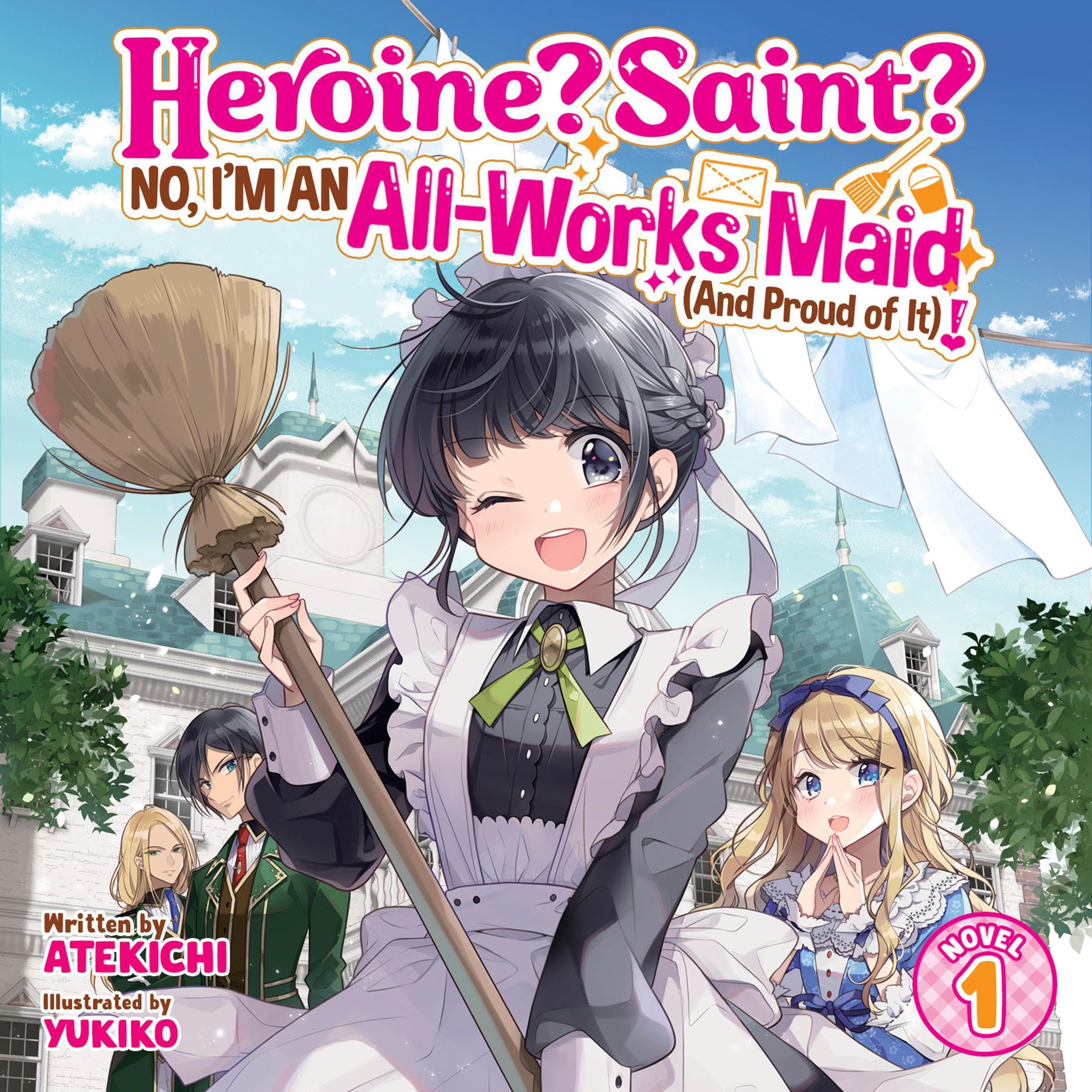Cover art for Heroine? Saint? No, I'm an All-Works Maid (and Proud of It)!, Vol. 1