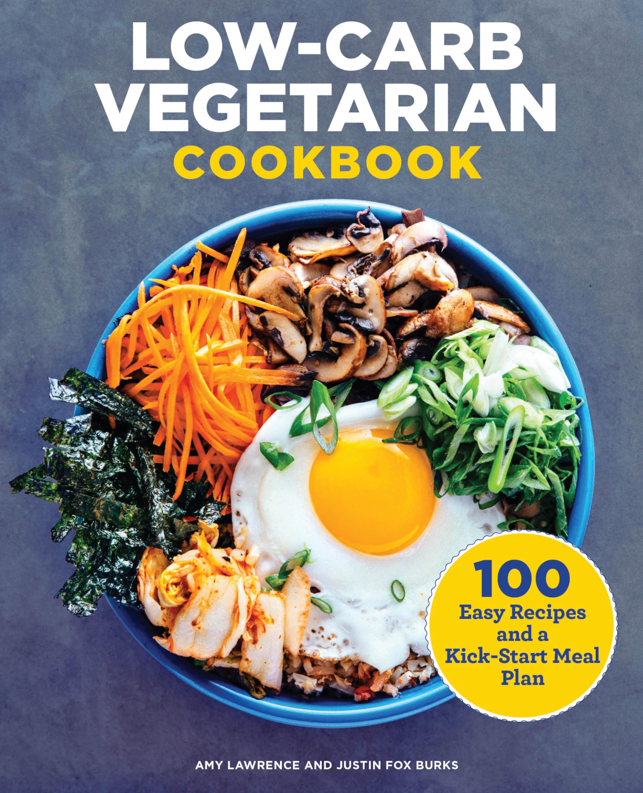 Low-Carb Vegetarian Cookbook: 100 Easy Recipes and a Kick-Start Meal Plan Paperback – March 17, 2020
