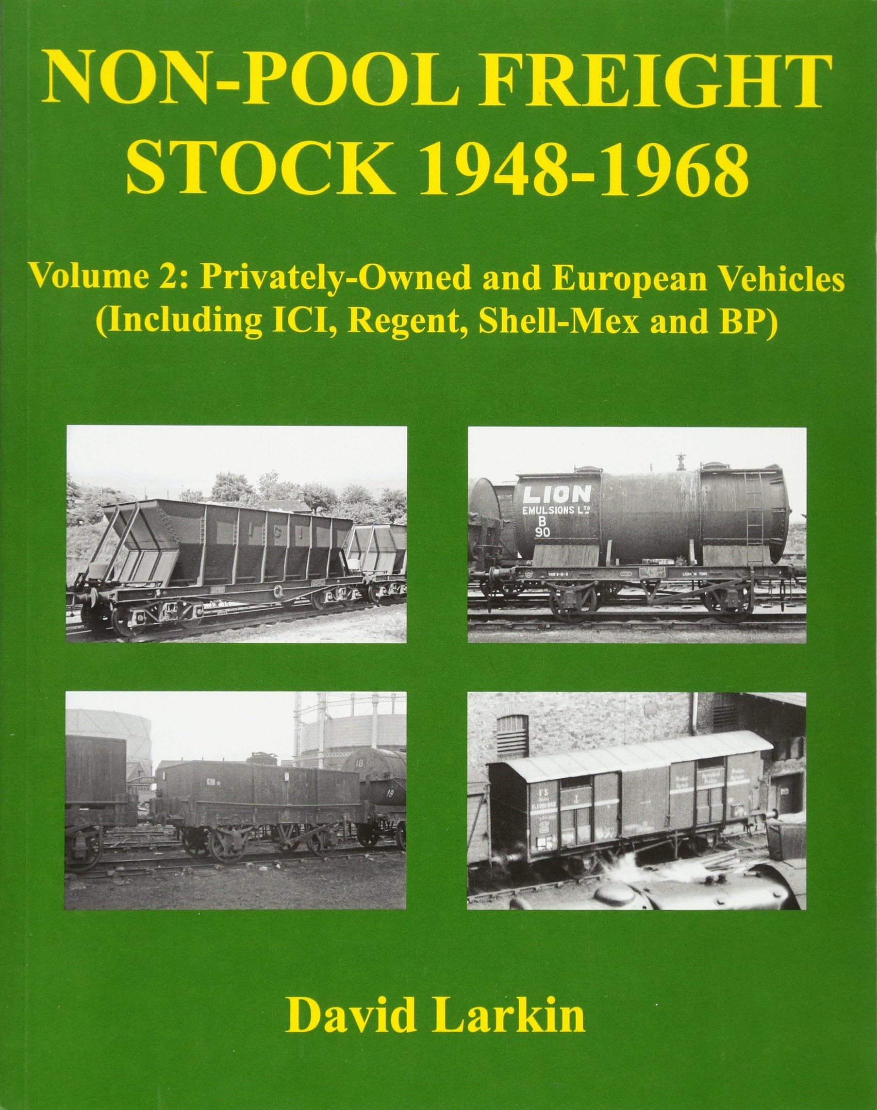 Privately-Owned and European Vehicles (Including ICI, Regent, Shell-Mex and BP) (Volume 2) (Non-Pool Freight Stock 1948-1968)