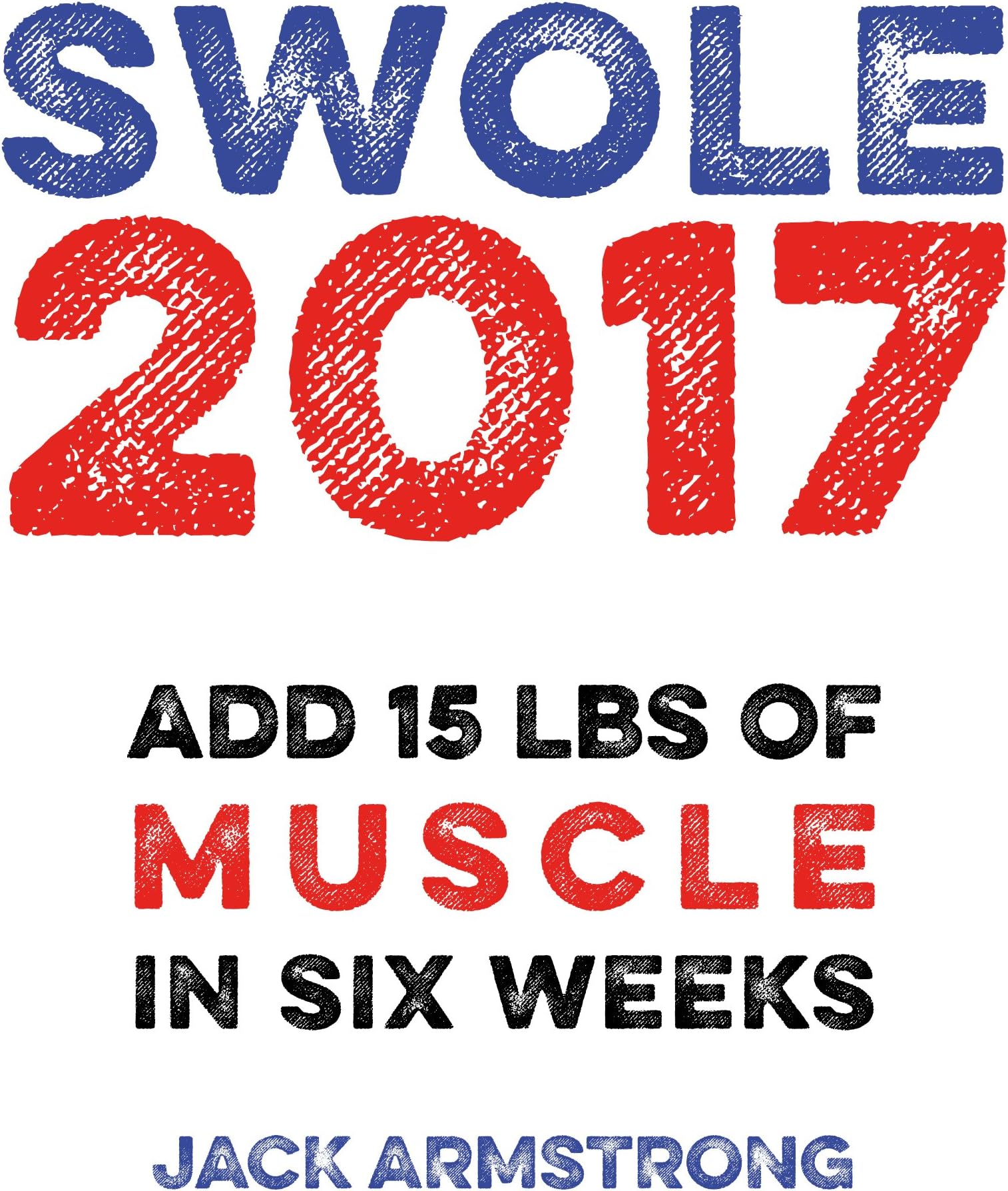 Super Swole: Add 15 lbs of Muscle in Six Weeks