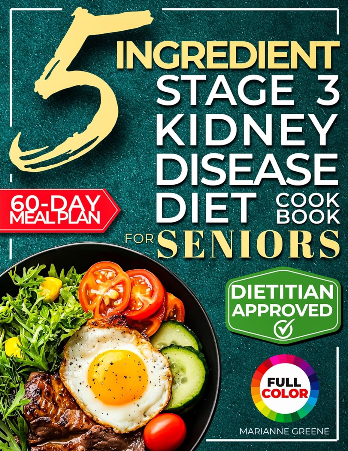Product image of The 5 Ingredient Stage 3 Kidney Disease Diet Cookbook for Seniors: 15 minute, Delicious & Nutritious Meals: 60-Day Renal Meal Plan to Manage CKD and Avoid Dialysis (Kidney 101 2)