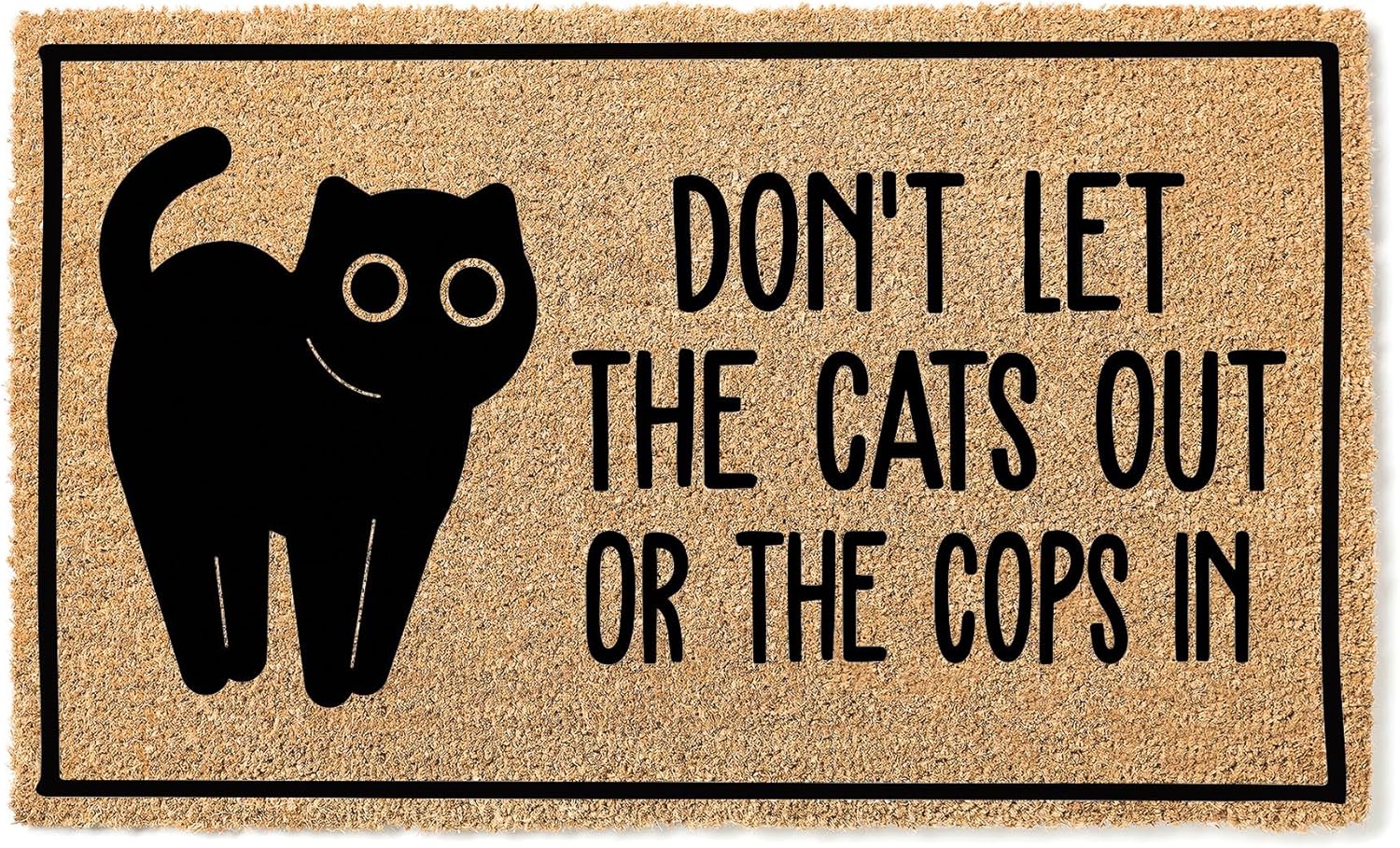 Don't Let The Cats Out Or The Cops in | Funny Doormat | Go Away Funny Doormat | Welcome Mat | Funny Door Mat | Funny Gift | Home Doormat 1894stk