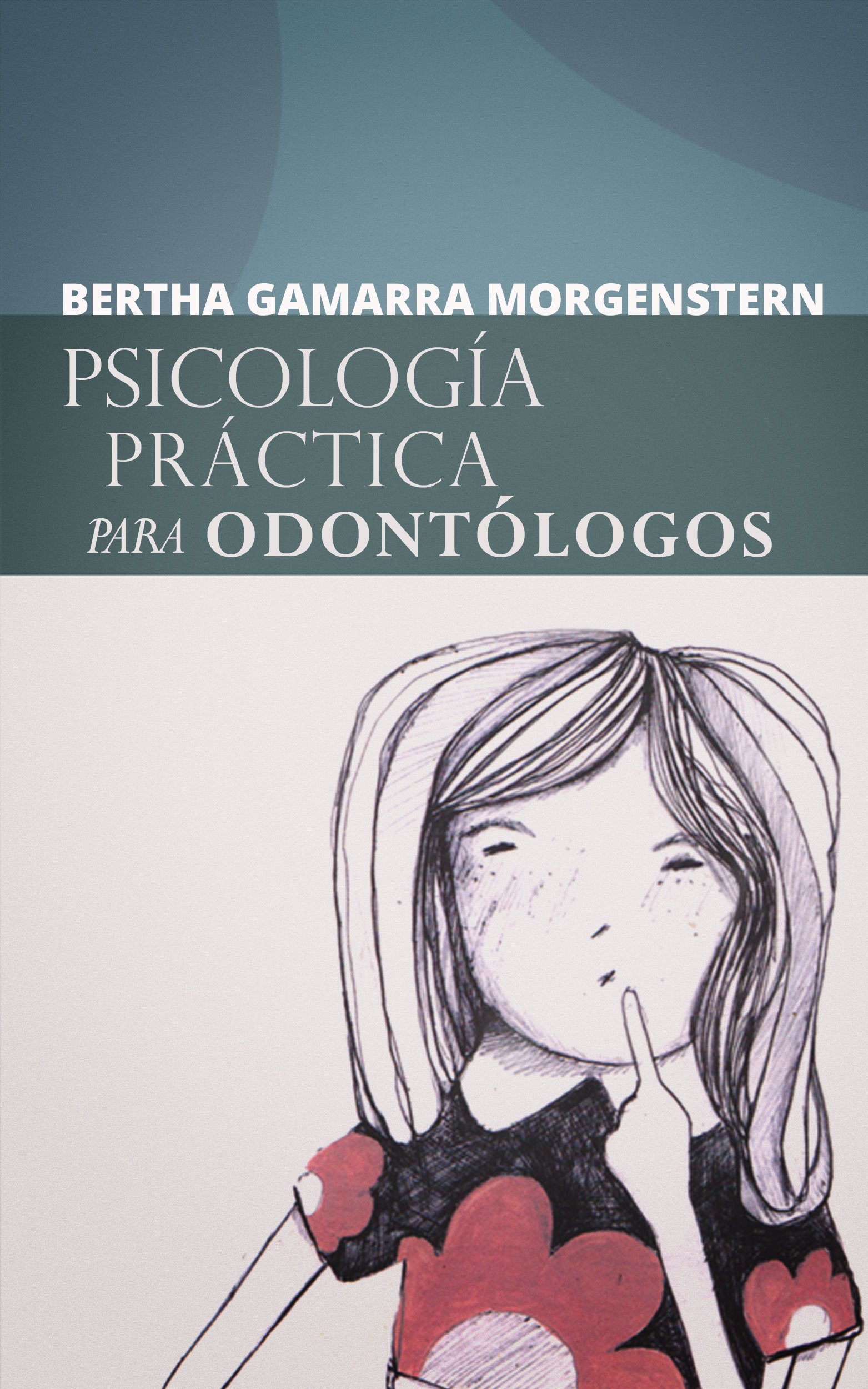 Psicología práctica para odontólogos: Una visión psicoanalítica (Spanish Edition)