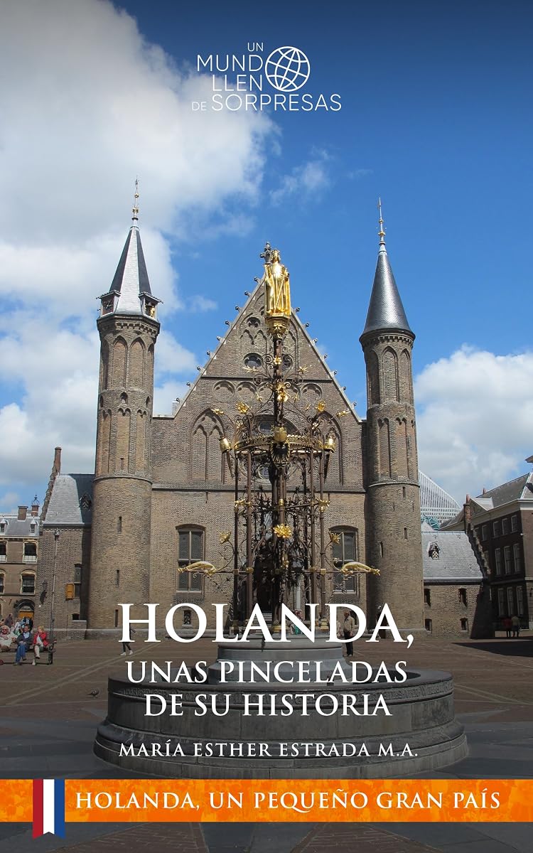 Holanda, unas pinceladas de su historia (Holanda, un pequeño gran país) (Spanish Edition)