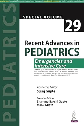 RECENT ADVANCES IN PEDIATRICS (SPECIAL VOLUME 29): EMERGENCIES AND INTENSIVE CARE