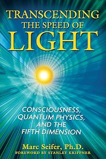 Transcending the Speed of Light: Consciousness, Quantum Physics, and the Fifth Dimension