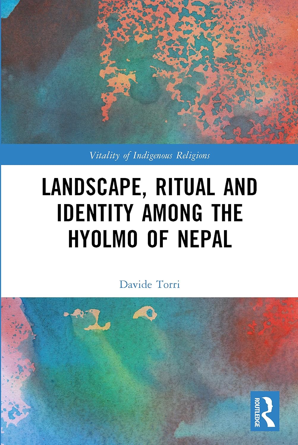 Landscape, Ritual and Identity among the Hyolmo of Nepal (Vitality of Indigenous Religions)      1st Edition