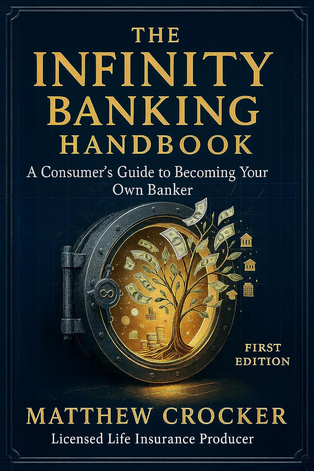 The Infinite Banking Handbook: A Consumer’s Guide to Becoming Your Own Banker (The Family Guardian Series™)