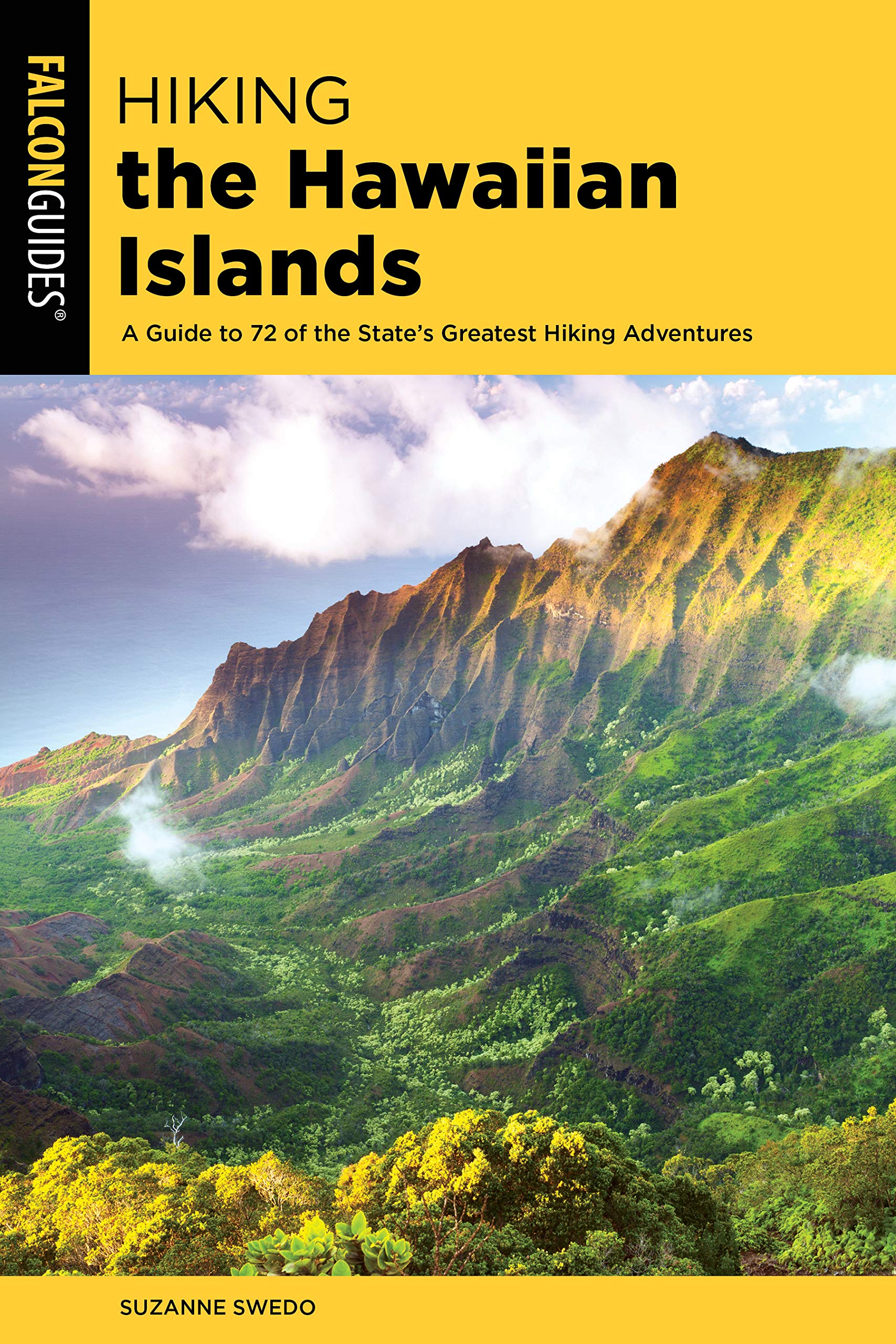Hiking the Hawaiian Islands: A Guide To 71 of the State's Greatest Hiking Adventures