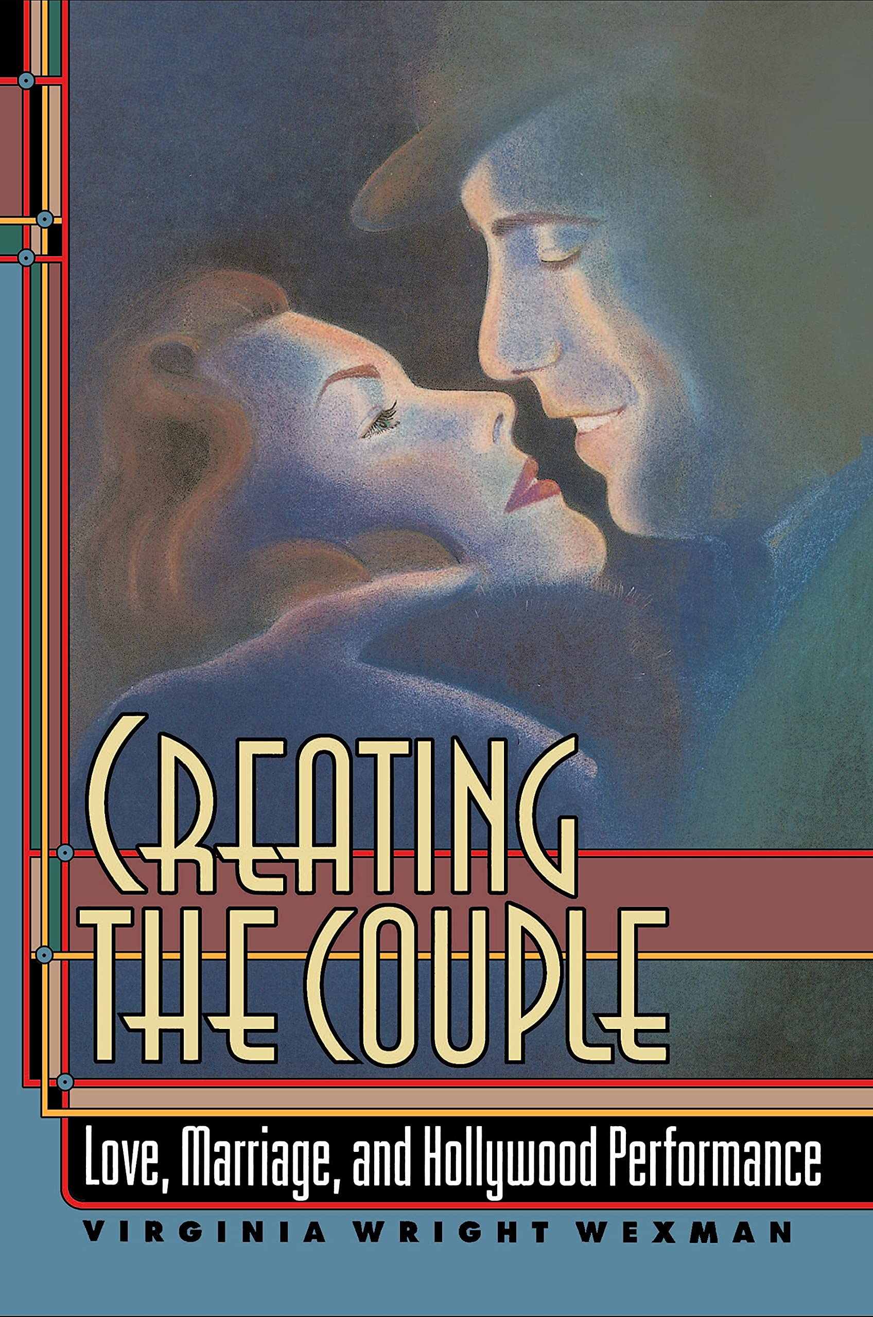 Creating the Couple livre sur le cinéma et le mariage à Hollywood