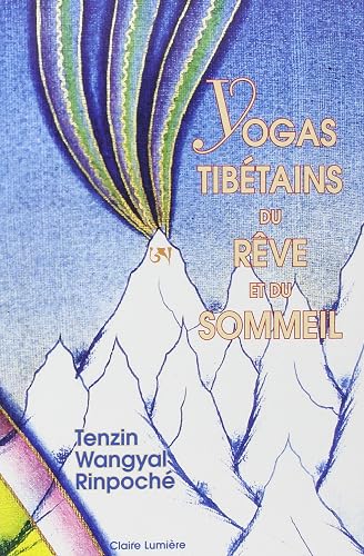 Yogas Tibétains du Rêve et du Sommeil