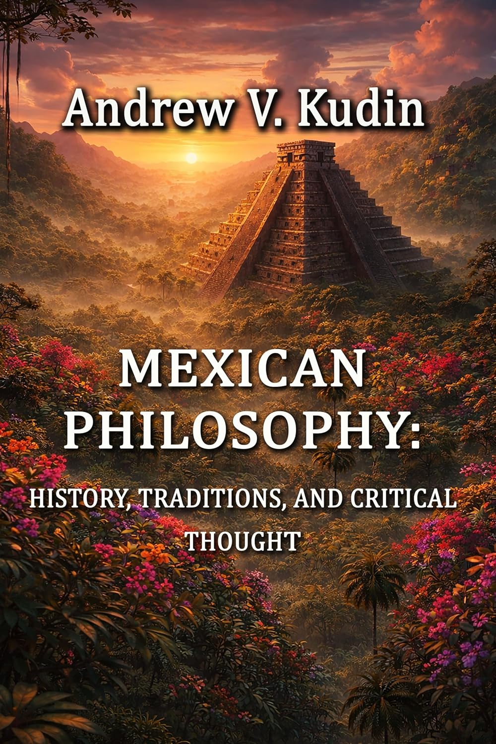 Mexican Philosophy: History, Traditions, and Critical Thought