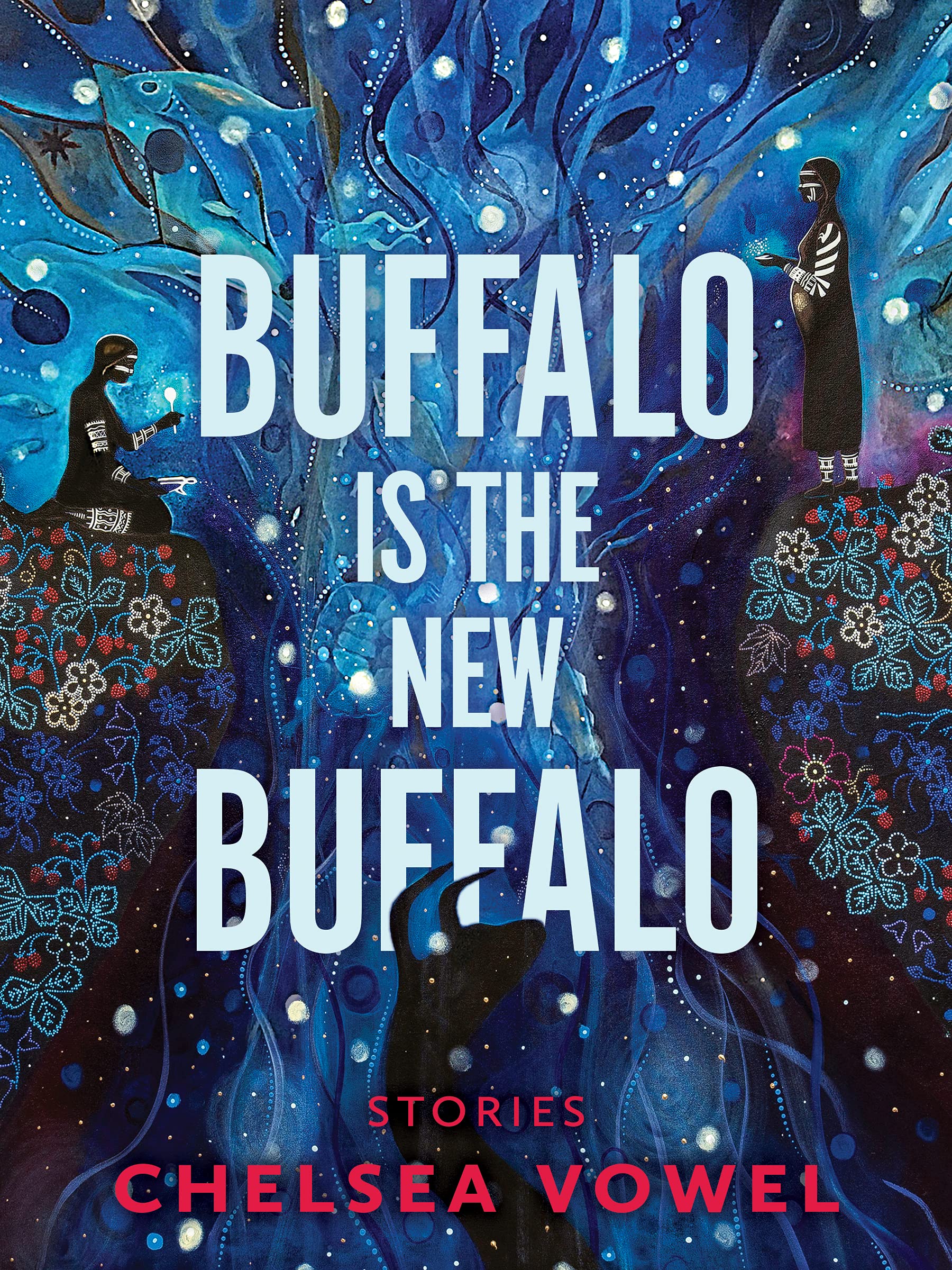 Buffalo Is the New Buffalo by Chelsea Vowel (2022, Trade Paperback)