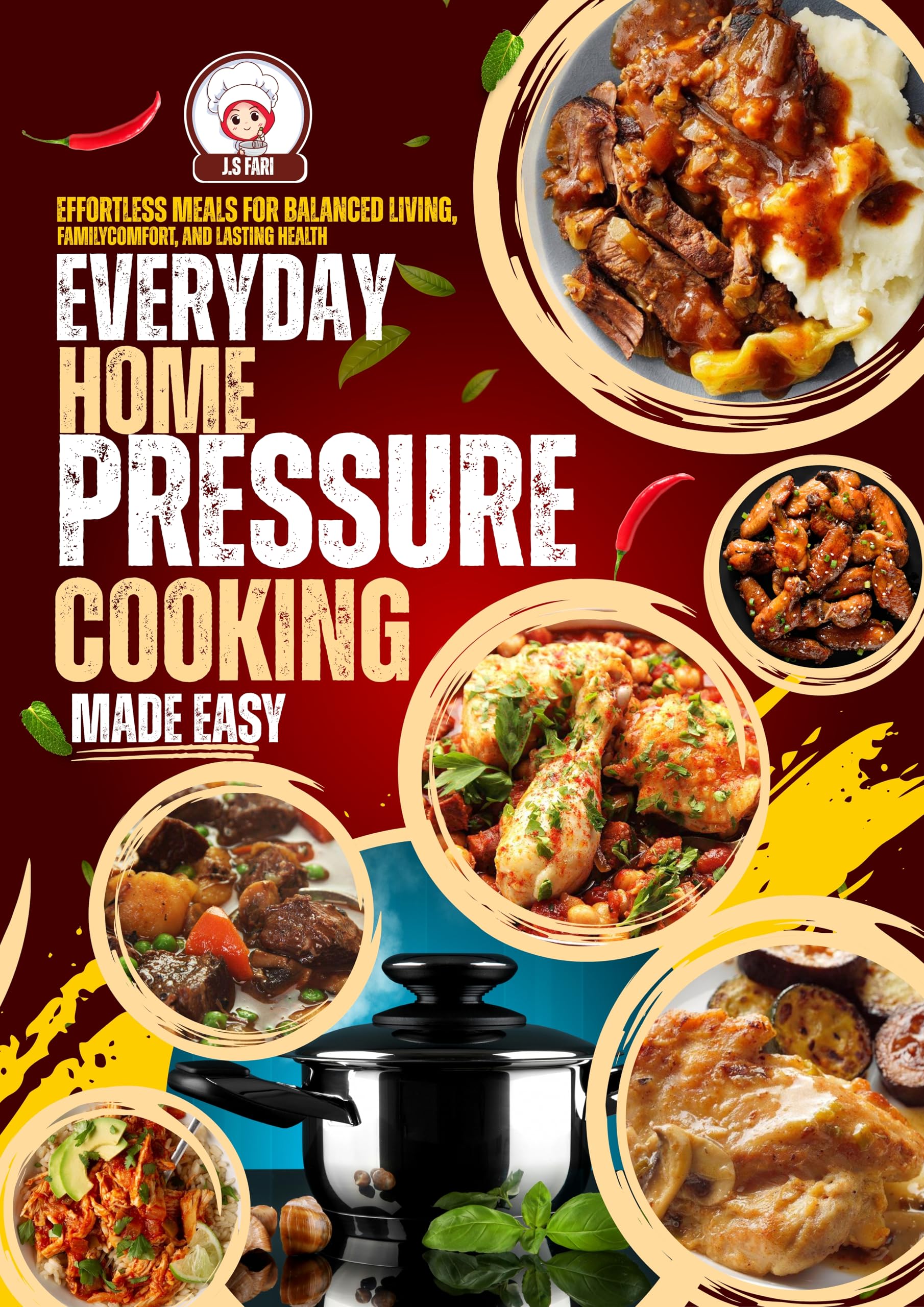 Everyday Home Pressure Cooking Made Easy: Effortless Meals for Balanced Living Family Comfort and Lasting Health