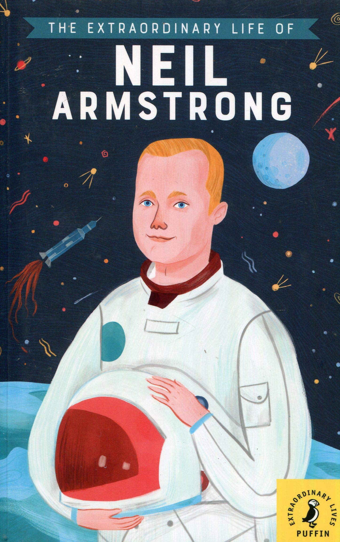 The Extraordinary Life of Neil Armstrong (Extraordinary Lives)