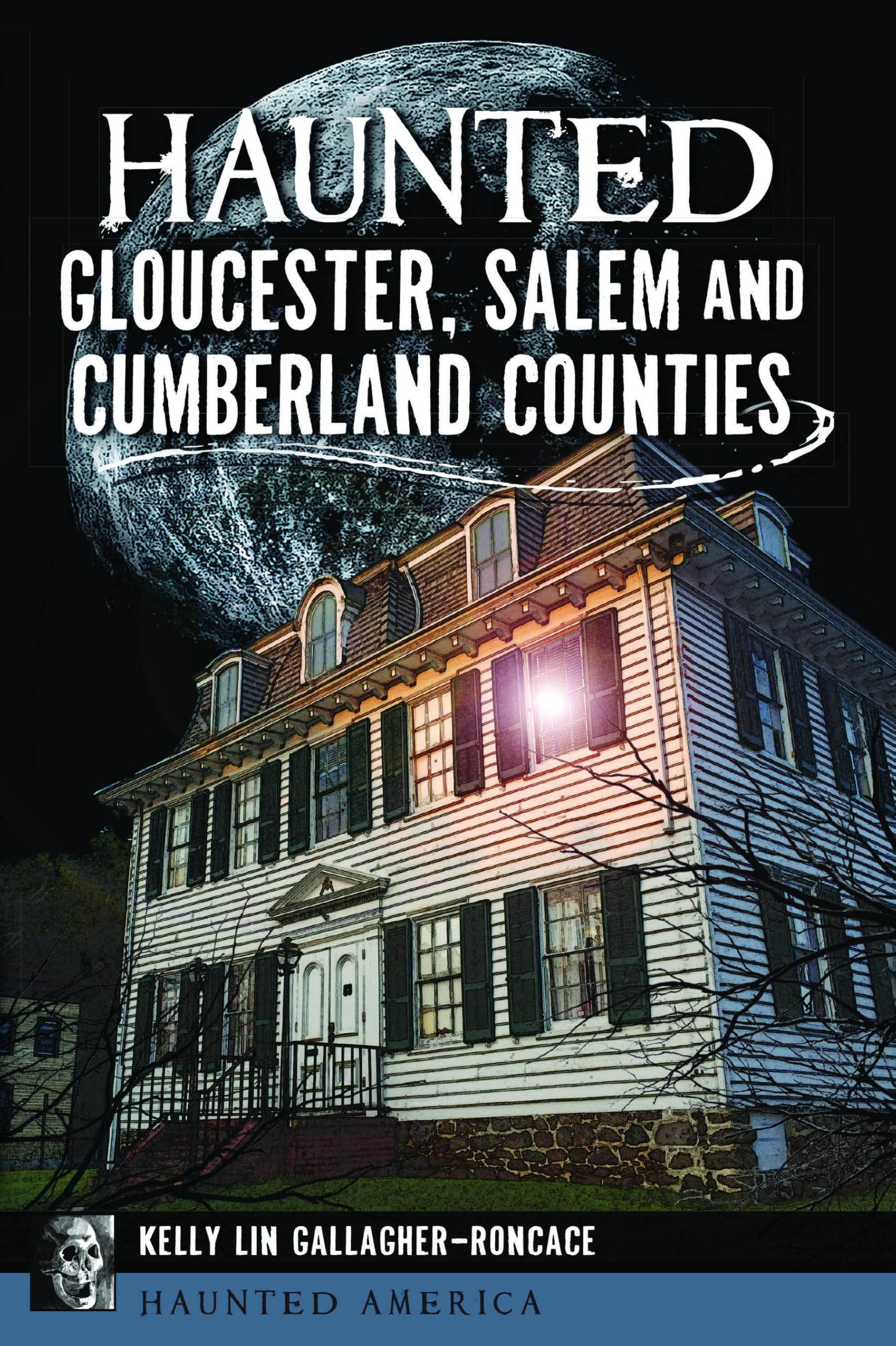Haunted Gloucester, Salem and Cumberland Counties (Haunted America)