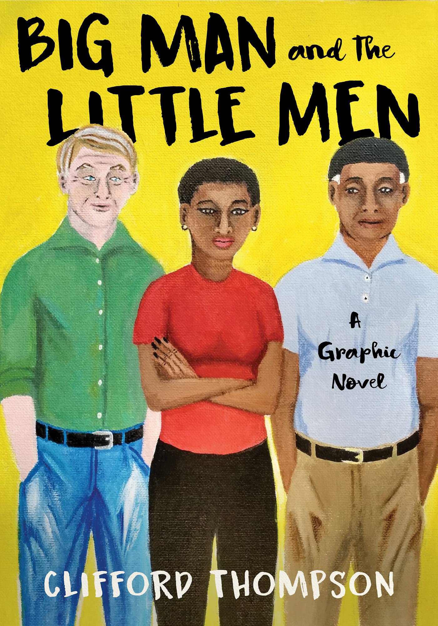 Big Man And The Little Men: A Graphic Novel