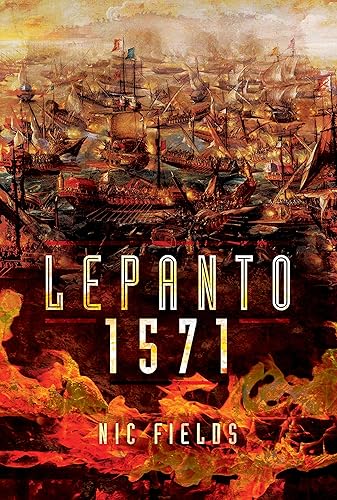 Lepanto 1571: Christian and Muslim Fleets Battle for Control of the Mediterranea: The Madonna's Victory