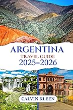 ARGENTINA TRAVEL GUIDE 2025 – 2026
