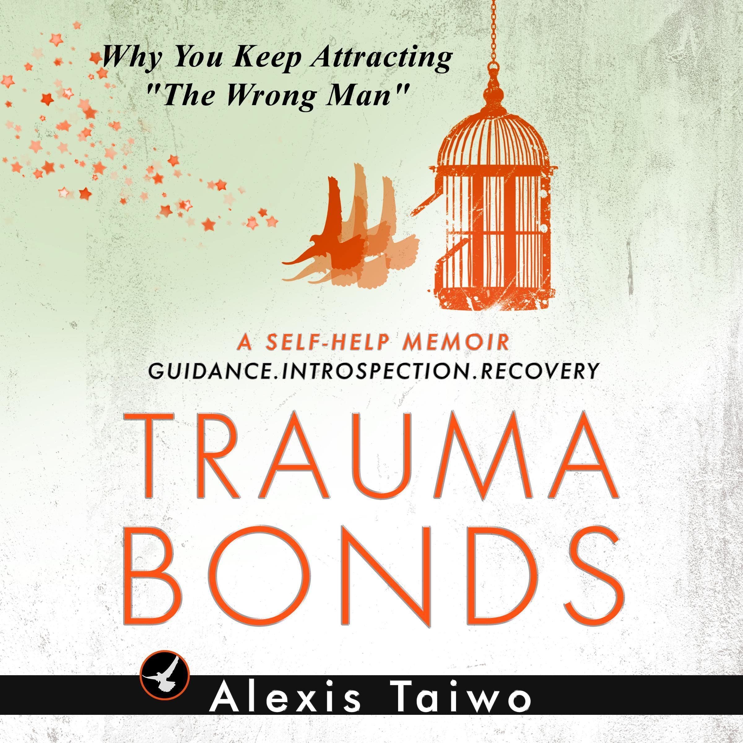 Cover art for Trauma Bonds Why You Keep Attracting "The Wrong Man"