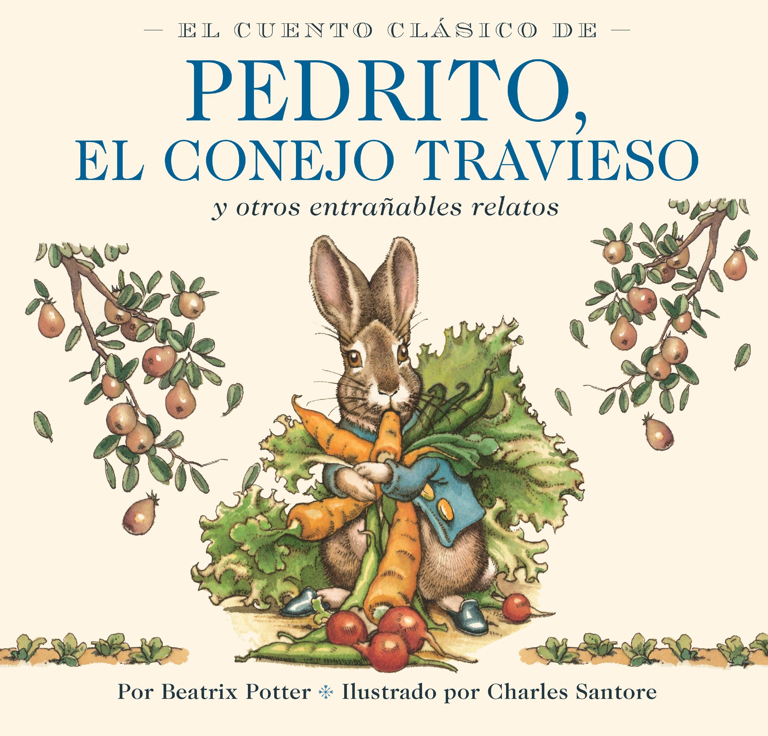 El Cuento Clásico de Pedrito, El Conejo Travieso: Y otros entrañables relatos (Charles Santore Children's Classics)