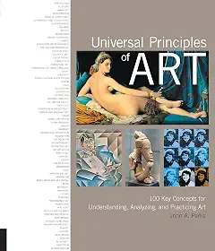 Universal Principles of Art: 100 Key Concepts for Understanding, Analyzing, and Practicing Art (English Edition)