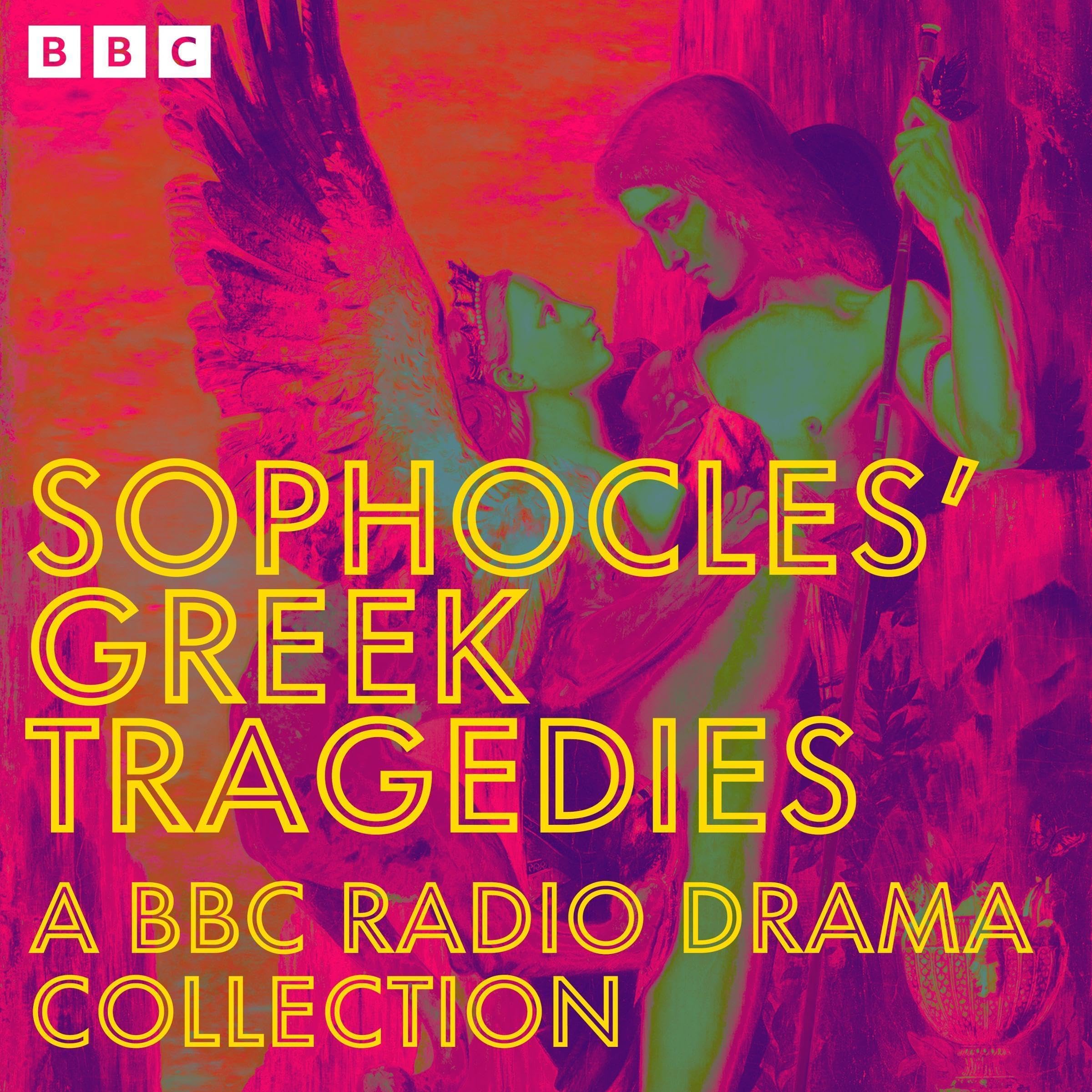 Sophocles’ Greek Tragedies: A BBC Radio Drama Collection: Oedipus, Antigone, Electra and More
