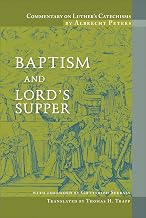 Commentary on Luther's Catechisms: Baptism and Lord’s Supper