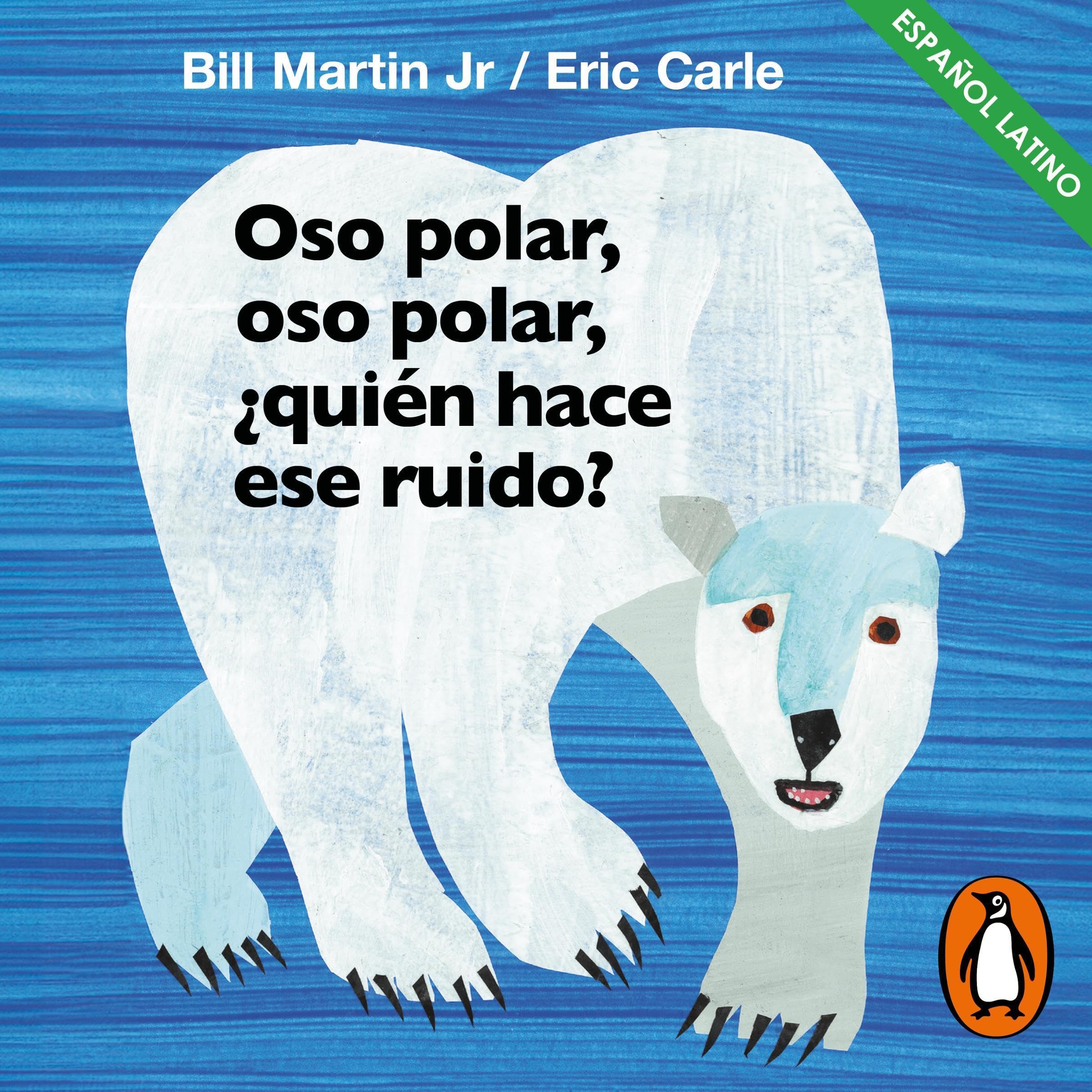 Oso polar, oso polar, ¿quién hace ese ruido? [Polar Bear, Polar Bear, What Do You Hear?]