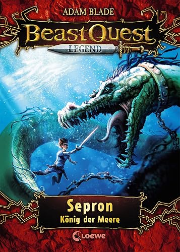 Beast Quest Legend (Band 2) - Sepron, König der Meere: Kinderbuch für Jungen ab 8 Jahre - Mit farbigen Illustrationen