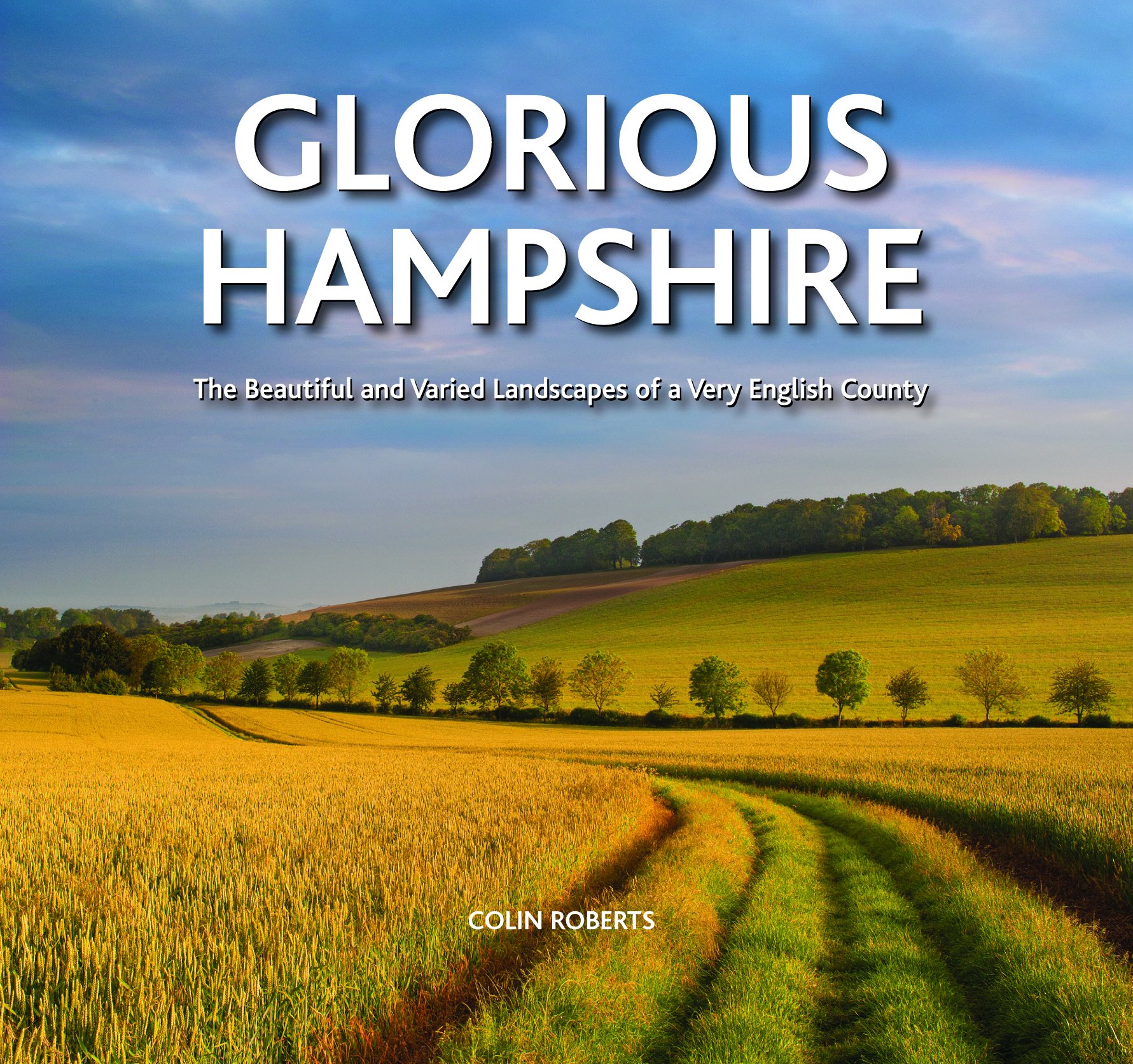 Glorious Hampshire:  The beautiful and varied landscapes of a Ve