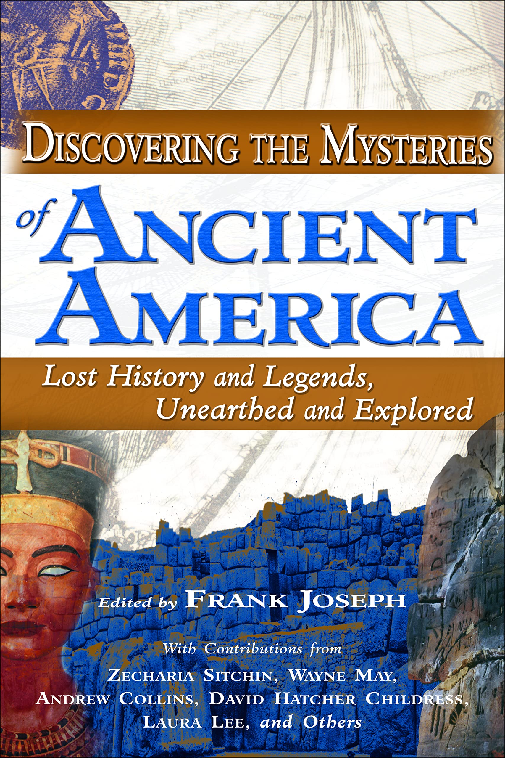 Discovering the Mysteries of Ancient America: Lost History and Legends, Unearthed and Explored