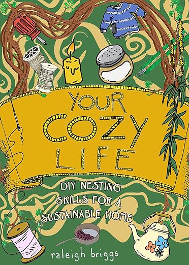 Your Cozy Life: DIY Nesting Skills for a Sustainable Home Hardcover – March 18, 2025